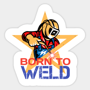 born to weld Sticker